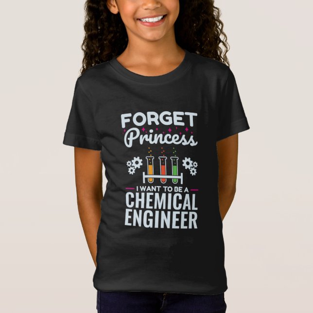 Camiseta Forget Princess I Want to Be a Chemical Engineer (Anverso)