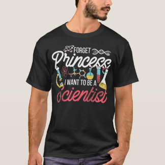 Camiseta Forget Princess I Want To Be A Scientist Science