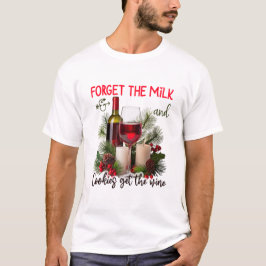Camiseta Forget the Milk & Cookies Get the Wine Christmas