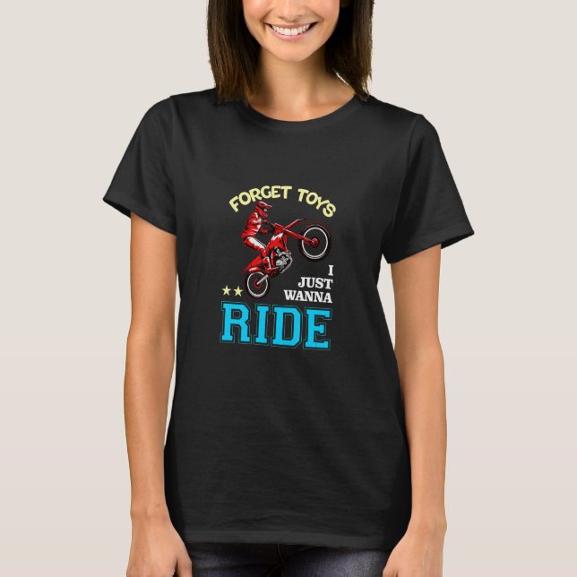 Camiseta Forget Toys I Just Wanna Ride Dirt Bike Rider Boys (Anverso)