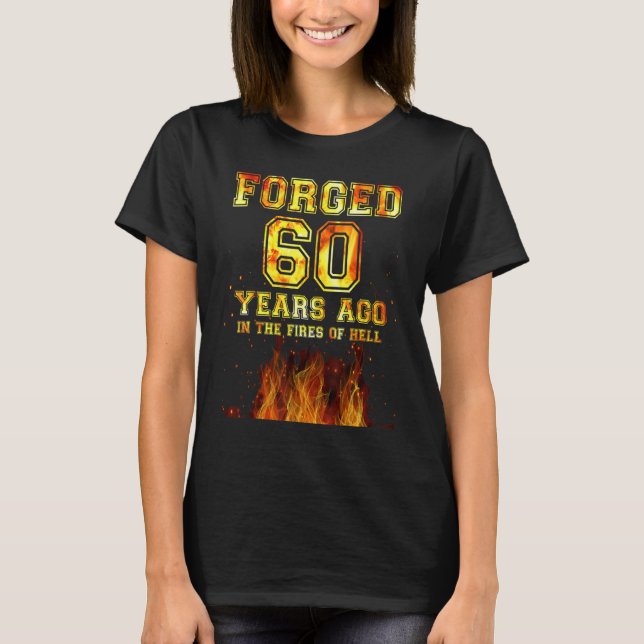 Camiseta Forjado Hace 60 Años En Los Incendios Del Infierno (Anverso)