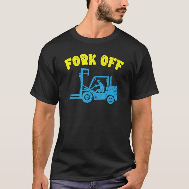 Camiseta Fork Off Forklift Operator Job Profession Warehous (Anverso)
