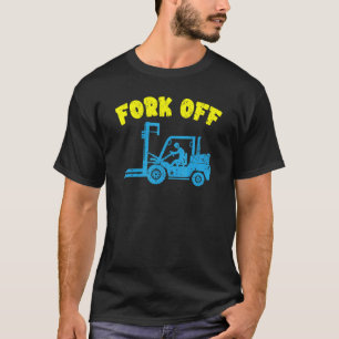 Camiseta Fork Off Forklift Operator Job Profession Warehous