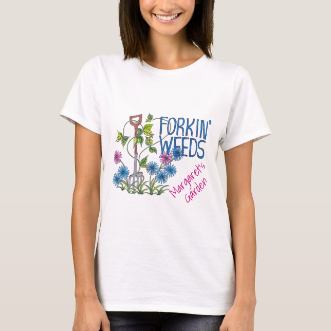 Camiseta Forkin Weeds personalizado con su nombre y texto (Anverso)