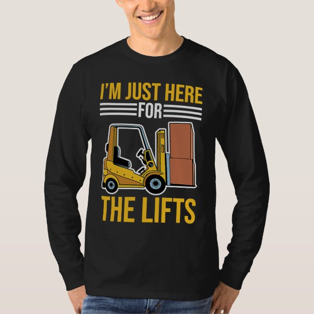 Camiseta Forklift Driver Just Here For The Lifts (Anverso)
