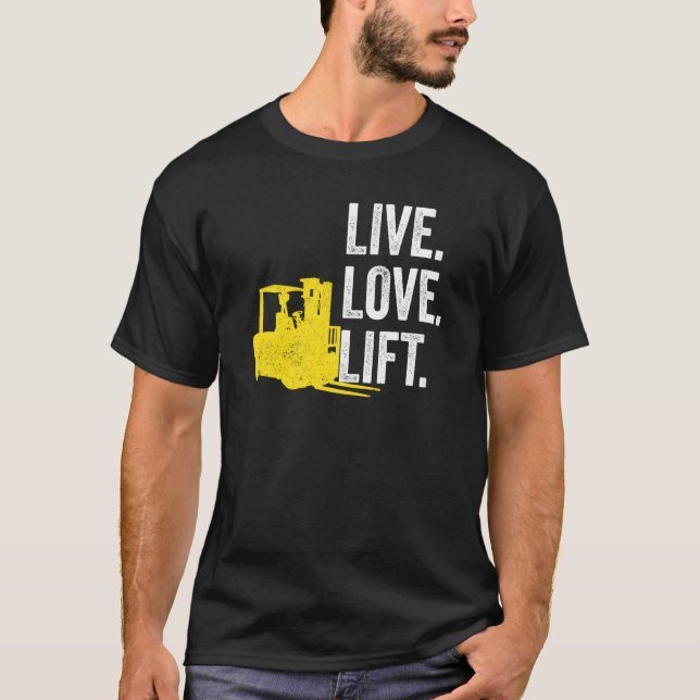 Camiseta Forklift Driver Live Lofe Lift (Anverso)
