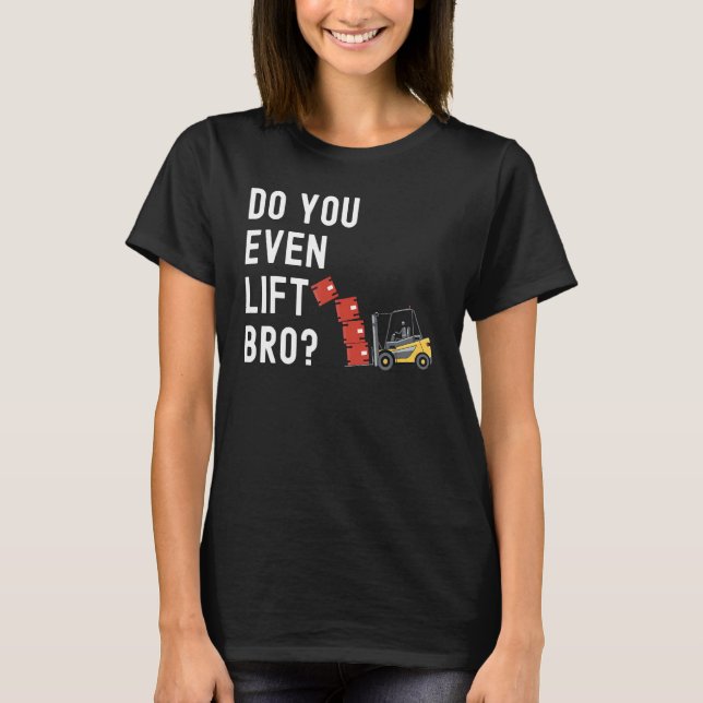 Camiseta Forklift Operator Do You Even Lift Bro  Forklift R (Anverso)