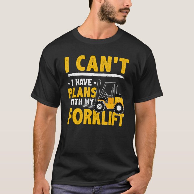 Camiseta Forklift Operator I Can't  I Have Plans With My Fo (Anverso)