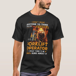 Camiseta Forklift Operator I Want Them To Be 100 Sure About