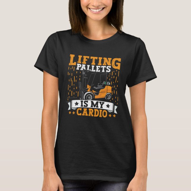Camiseta Forklift Operator Lifting Pallets Forklift Driver  (Anverso)