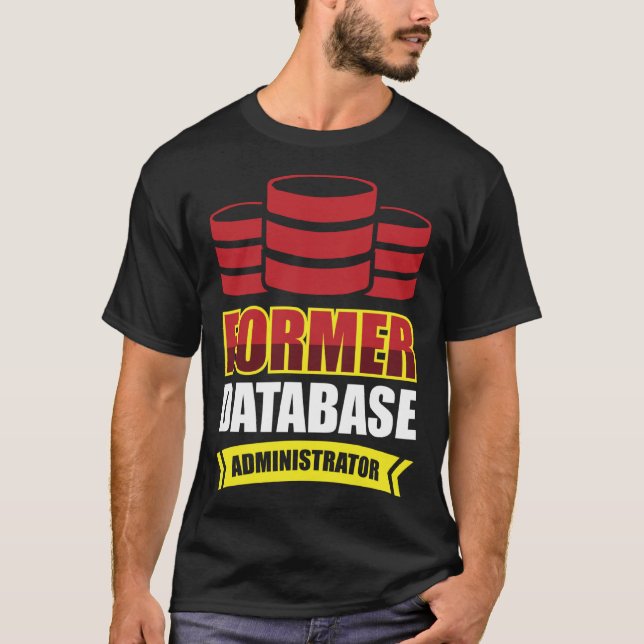 Camiseta Former Database Administrator (Anverso)