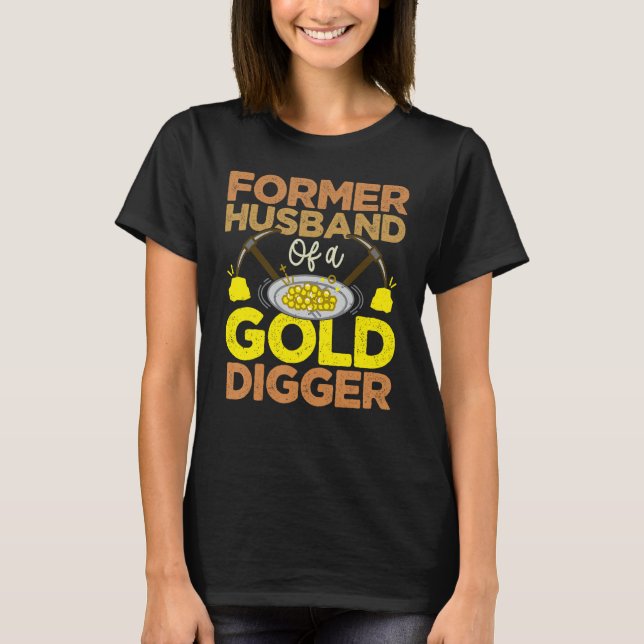 Camiseta Former Husband Of A Gold Digger  Divorce Divorcee  (Anverso)