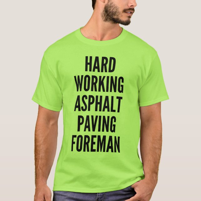 Camiseta Formista de colocación de asfalto de trabajo duro (Anverso)