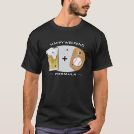 Camiseta Fórmula de fin de semana feliz - béisbol y cerveza