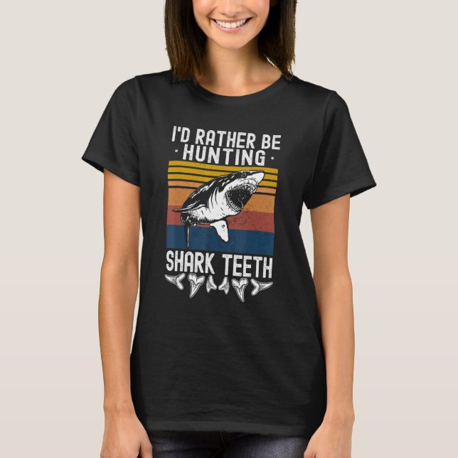 Camiseta Fossil Hunting I'd Rather Be Hunting Shark Teeth (Anverso)