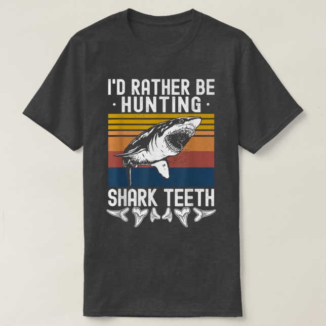 Camiseta Fossil Hunting Id Rather Be Hunting Shark Teeth  (Diseño del anverso)