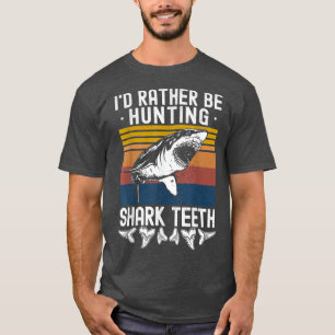 Camiseta Fossil Hunting Id Rather Be Hunting Shark Teeth 
