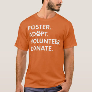 Camiseta FOSTER ADOPT VOLUNTEER DONATE Animal Rescue Shelte