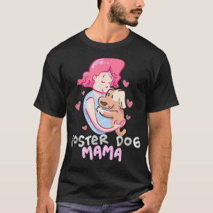 Camiseta Foster Dog Mama Gift Mascota Mom Rescue Adopte