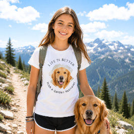Camiseta Foto de Golden Retriever La vida es mejor niña