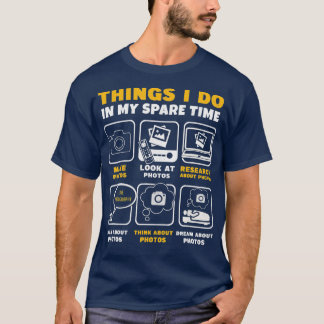 Camiseta Fotografía Cosas Que Hago En Mi Tiempo De Reparaci
