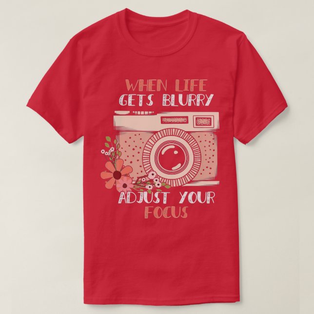 Camiseta Fotografía cuando la vida se vuelve borrosa ajusta (Diseño del anverso)