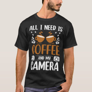 Camiseta Fotógrafo Coffee Pic Todo lo que necesito es café 