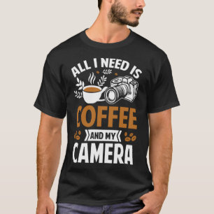 Camiseta Fotógrafo Coffee Pic Todo lo que necesito es café 