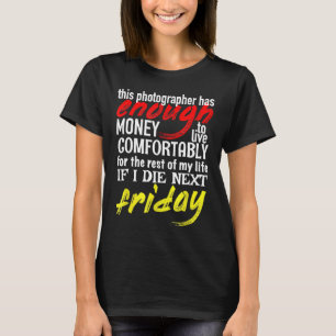 Camiseta Fotógrafo gracioso regala dinero suficiente hasta