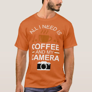 Camiseta Fotógrafo todo lo que necesito es café y mi cámara
