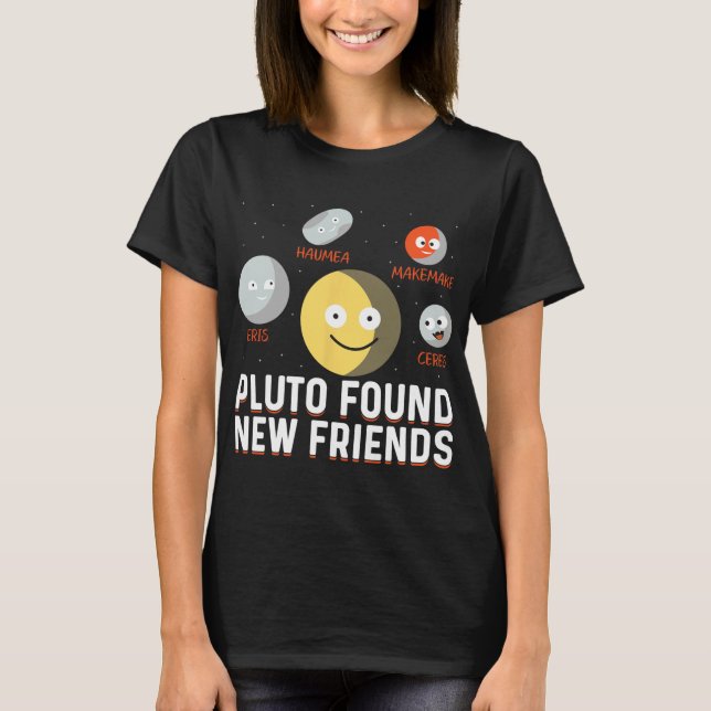 Camiseta Found New Friends Dwarf Planets Astronomy Kids  (Anverso)