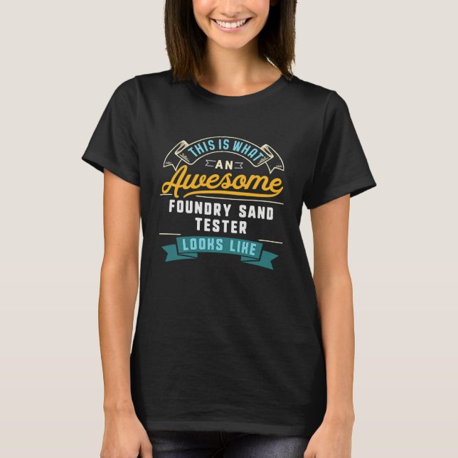 Camiseta Foundry Sand Tester  Awesome Job Occupation (Anverso)