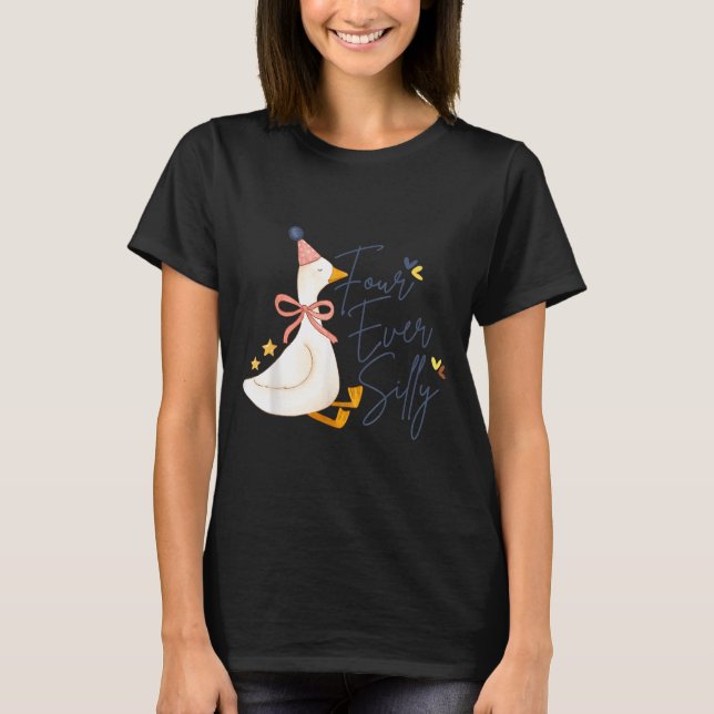 Camiseta Four Ever Silly Funny Silly Goose 4th Birthday  (Anverso)
