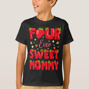 Camiseta Four Ever Sweet Mommy Strawberry Berry 4º Cumpleañ