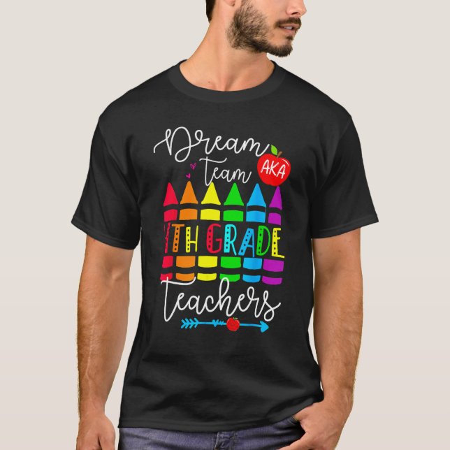 Camiseta Fourth Grade Teachers Dream Team Aka 4th Grade Tea (Anverso)