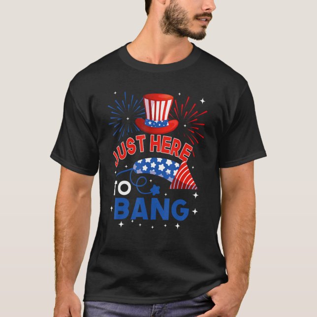 Camiseta Fourth of July  4th of July Just here to bang (Anverso)
