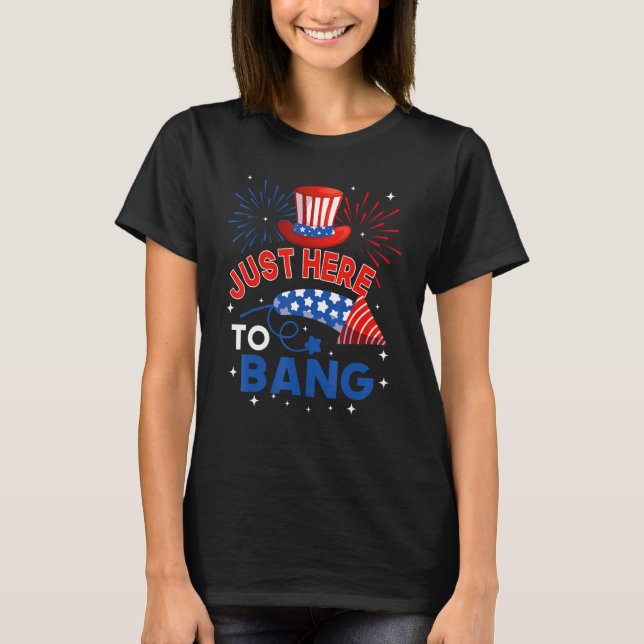 Camiseta Fourth of July  4th of July Just here to bang (Anverso)