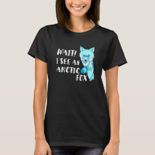 Camiseta Fox Arctic Fox Wait I See Antártica Animal Fox