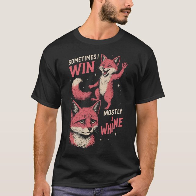 Camiseta  Fox sometimes i win mostly i whine (Anverso)