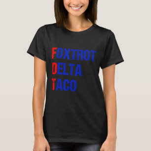 Camiseta Foxtrot Delta Taco Trump siempre expulsa a Taco