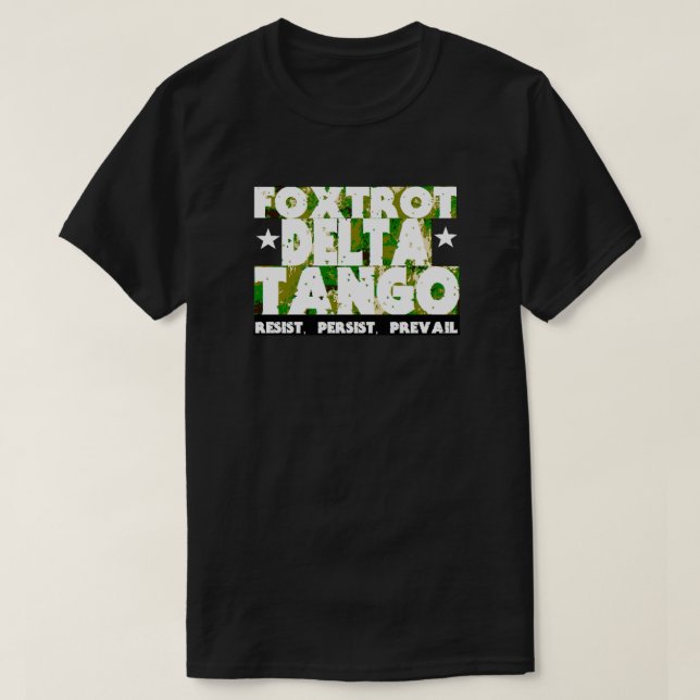 Camiseta FOXTROT DELTA TANGO - Resistir, Persistir, Prevale (Diseño del anverso)