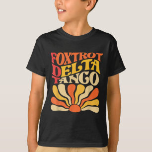 Camiseta Foxtrots Delta Tangos Funny Foxtrots Delta Tangos