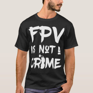 Camiseta FPV Racing FPV Is Not A Crime Pullover