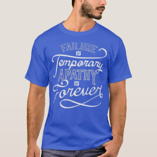 Camiseta Fracaso es apatía temporal para siempre por Tobe F