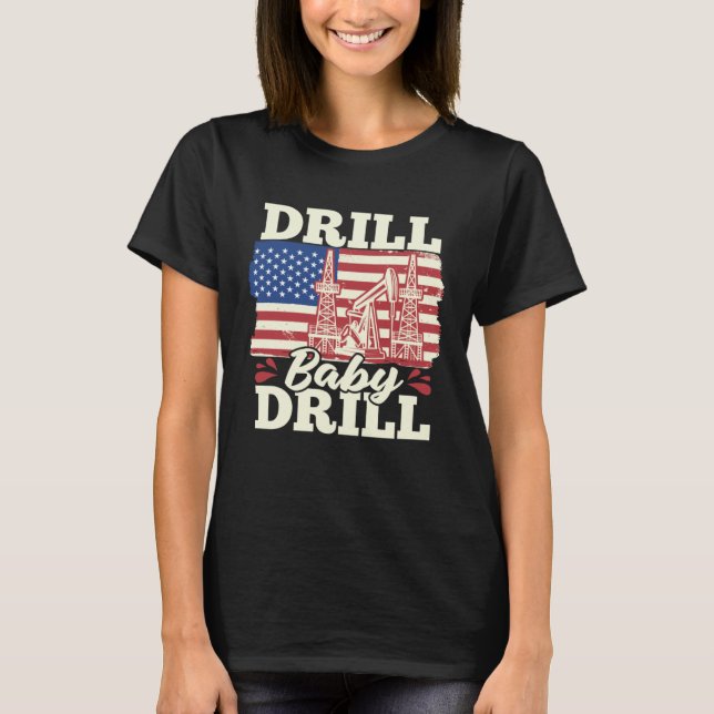 Camiseta Fracking Us Flag Oil Drilling  Oilfield Drill Baby (Anverso)