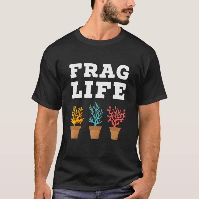 Camiseta Frag Life Coral Reef Saltwater  Aquarium Aquarist  (Anverso)
