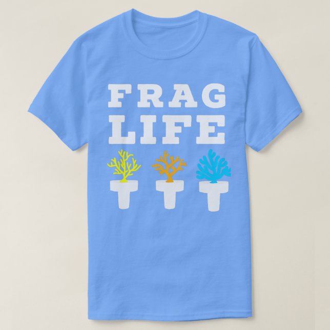 Camiseta Frag Life Coral Reef Saltwater Funny Aquarium (Diseño del anverso)