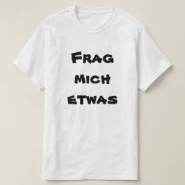 Camiseta Frag mich etwas, pregúntame algo en alemán