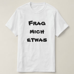 Camiseta Frag mich etwas, pregúntame algo en alemán