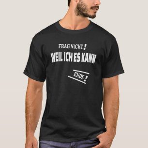 Camiseta Frag Nicht Weil Ich Es Kann Con La Respuesta
